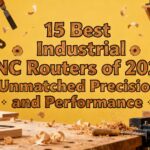 15 Best Industrial CNC Routers of 2025 - Unmatched Precision and Performance