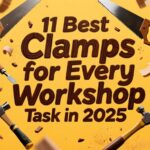 11 Best Clamps for Every Workshop Task in 2025